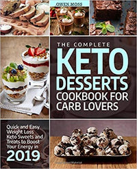 The Complete Keto Desserts Cookbook for Carb Lovers